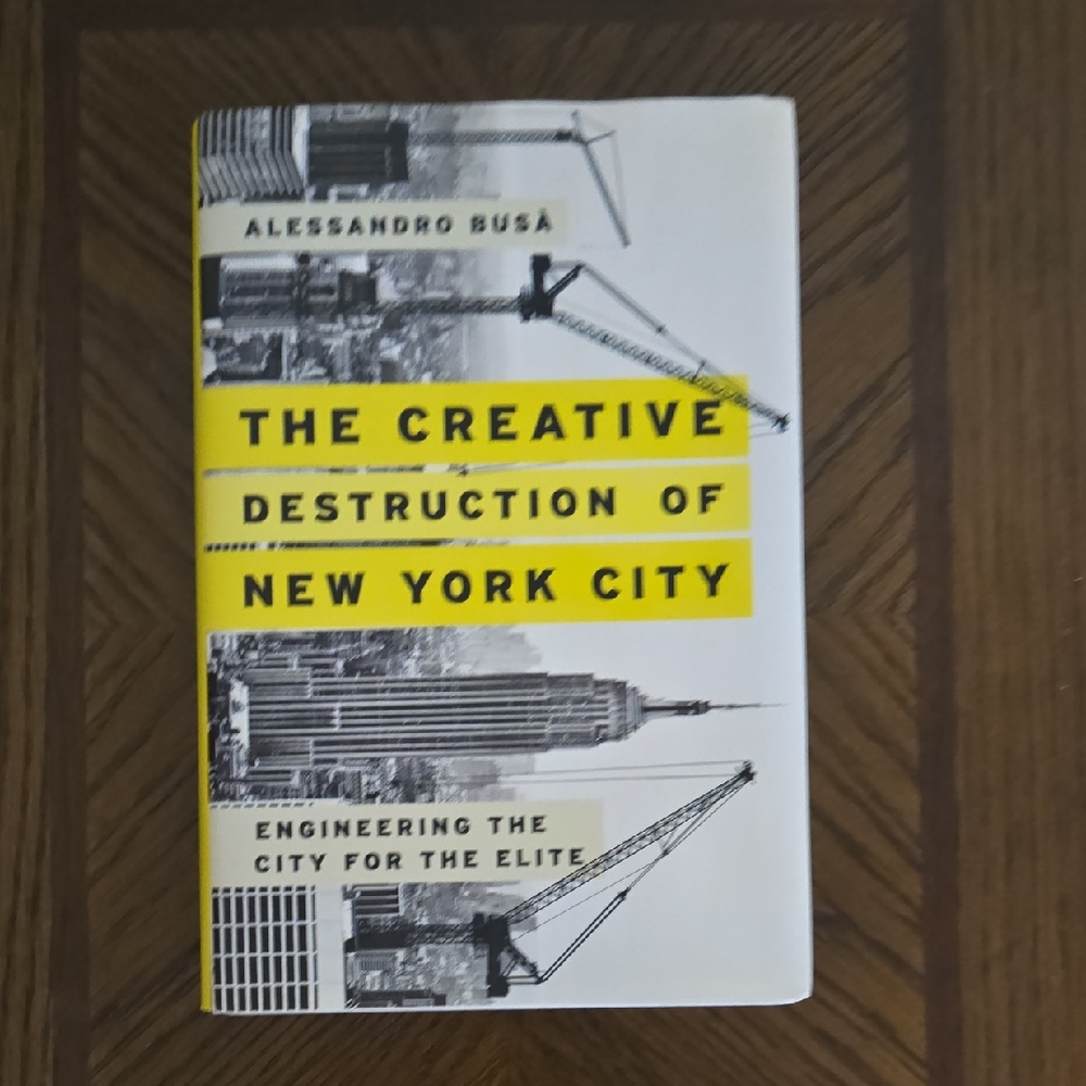 The Creative Destruction of New York City - Hardcover By Alessandro Busa